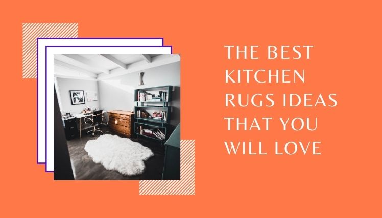 The Best Kitchen Rugs Ideas That You Will Love