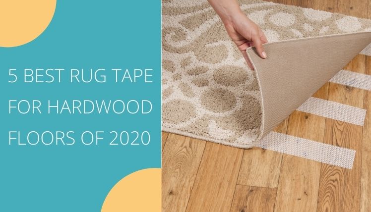 5 Best Rug Tape For Hardwood Floors Of 2023