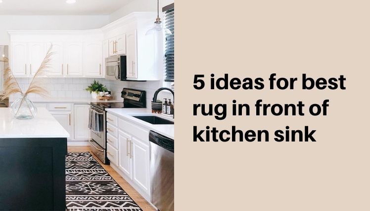 5 Ideas For Best Rug In Front Of Kitchen Sink