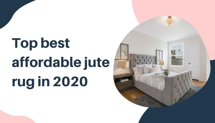 [Top 5+] Best Affordable Jute Rug In 2022