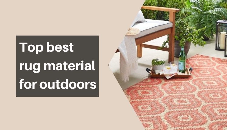 Top 5 Best Rug Material For Outdoors (Reviewed 2022)