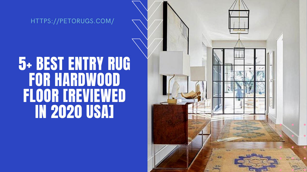5+ Best Entry Rug for Hardwood Floor [Reviewed in 2023 USA]