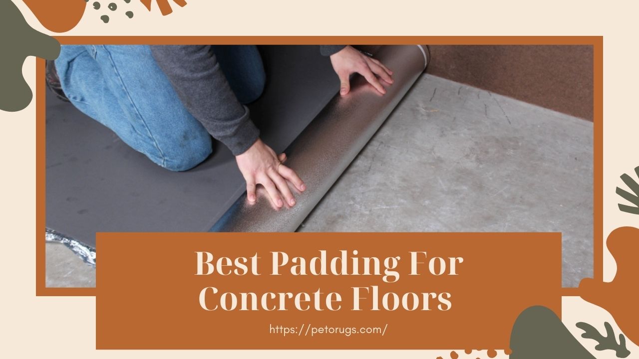 Top 4 Best Padding For Concrete Floors [Review In 2022]