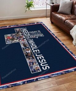 All I Need Today Is A Little Bit Of New England Patriots And A Whole Lot Of Jesus Area Rugs