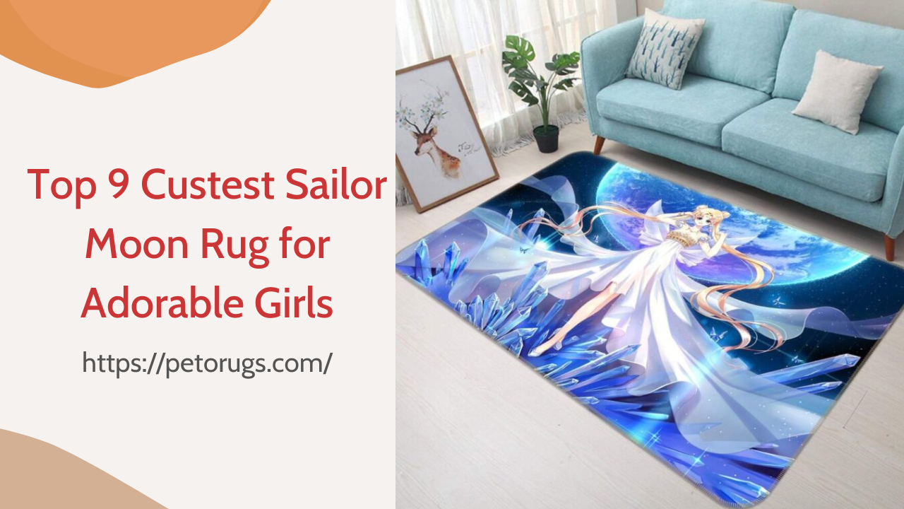 Top 9 Custest Sailor Moon Rug for Adorable Girls