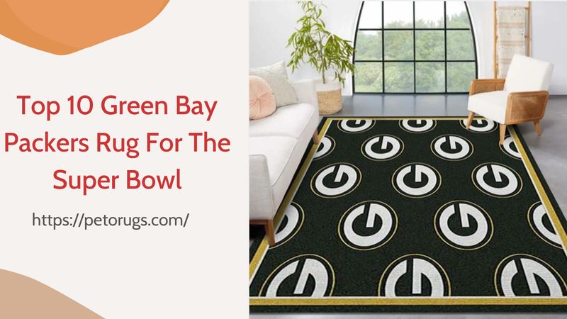Top 10 Green Bay Packers Rug For The Upcoming Super Bowl