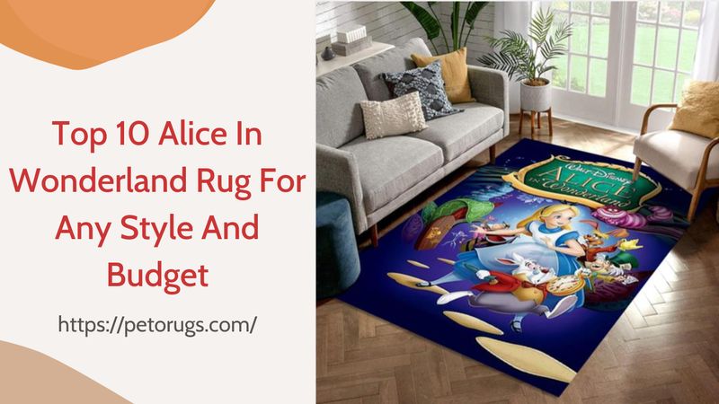 Top 10 Alice In Wonderland Rug For Any Style And Budget