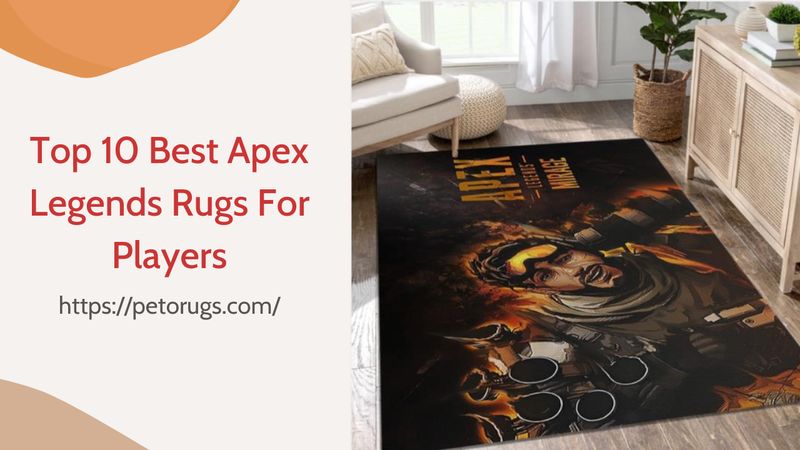 Top 10 Best Apex Legends Rugs For Players