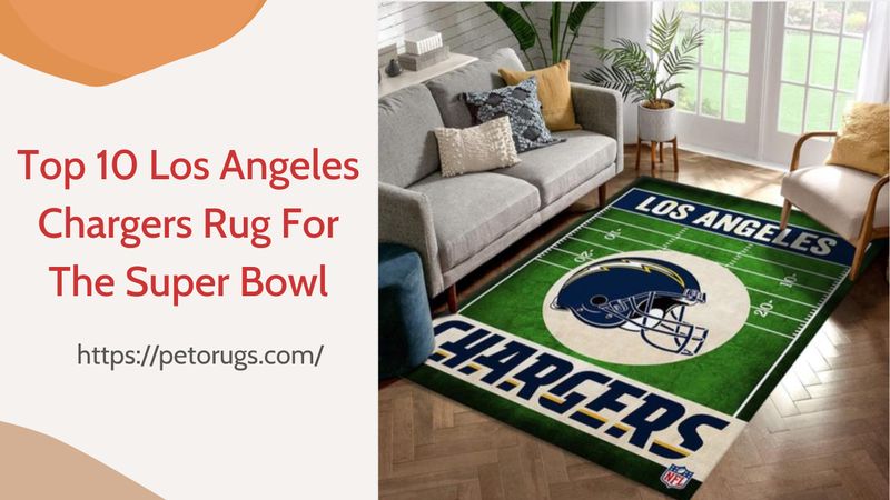 Top 10 Los Angeles Chargers Rug For The Upcoming Super Bowl