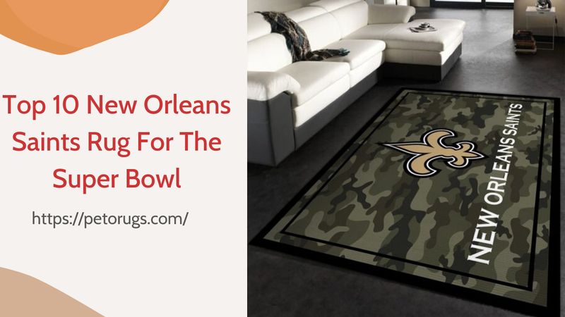 Top 10 New Orleans Saints Rug For The Upcoming Super Bowl