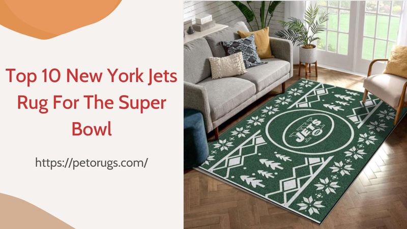 Top 10 New York Jets Rug For The Upcoming Super Bowl