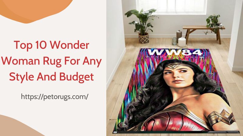 Top 10 Wonder Woman Rug For Any Style And Budget