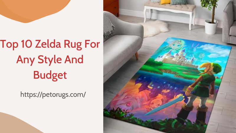 Top 10 Zelda Rug For Any Style And Budget