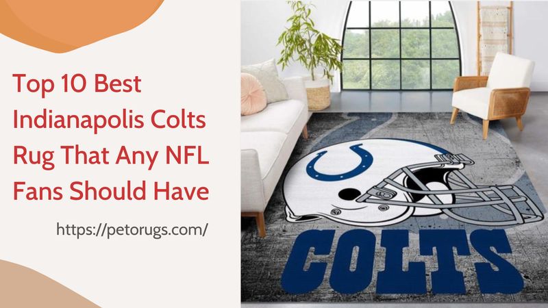Top 10 Best Indianapolis Colts Rug That Any NFL Fans Should Have