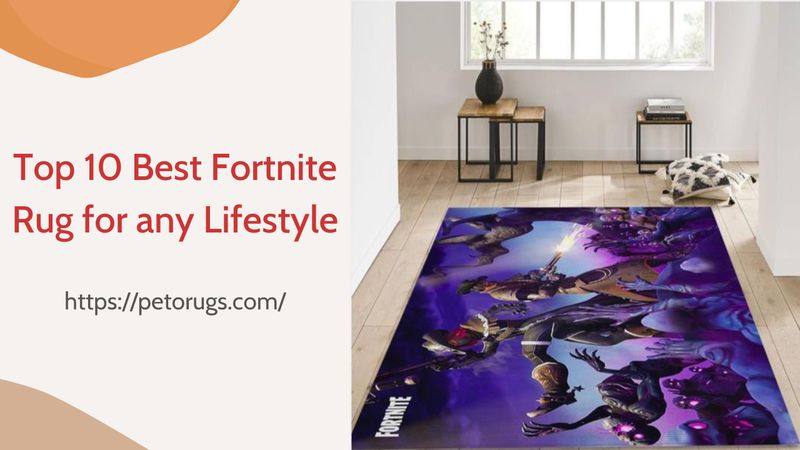 Top 10 Best Fortnite Rug for any Lifestyle