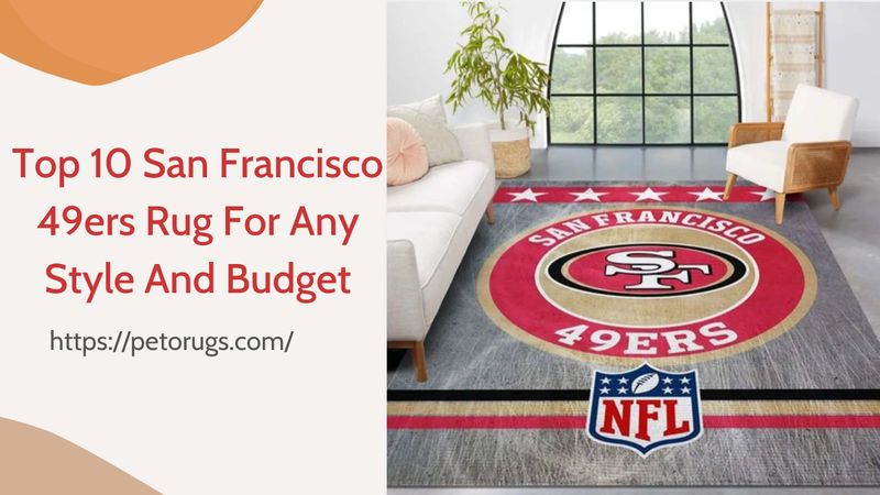 Top 10 San Francisco 49ers Rug For Any Style And Budget