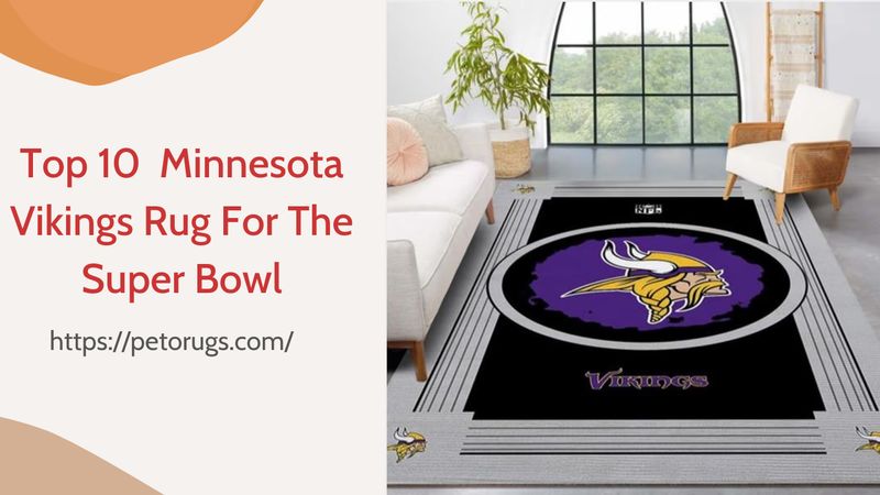 Top 10 Minnesota Vikings Rug For The Upcoming Super Bowl