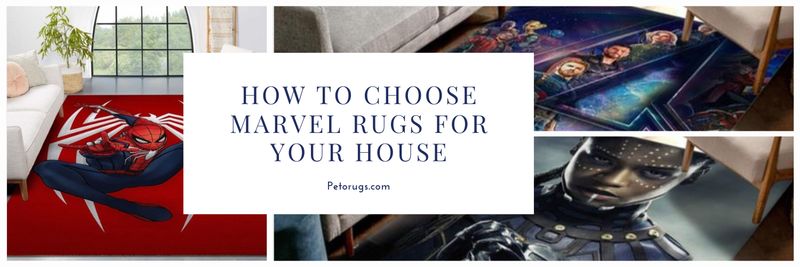 How To Choose Marvel Rugs for Your House