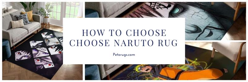 How can Petorugs help you choose Naruto Rug - the right rug for your house?