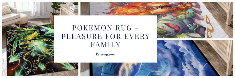 Pokemon Rug – Pleasure for every family 