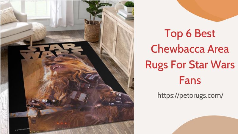 Top 5 Best Chewbacca Area Rugs For Star Wars Fans
