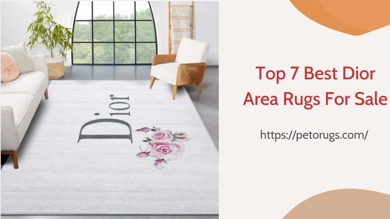Top 7 Best Dior Area Rugs For Sale