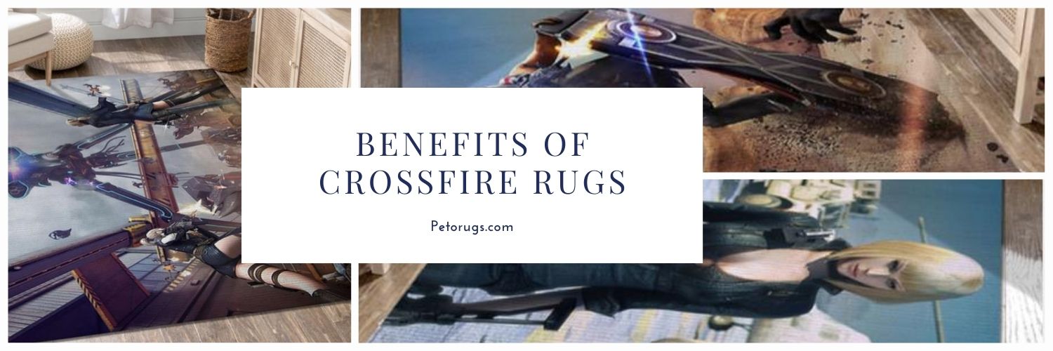 Benefits of Crossfire Rugs