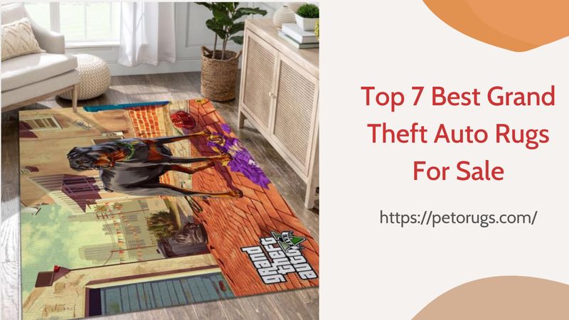 Top 7 Best Grand Theft Auto Rugs For Sale
