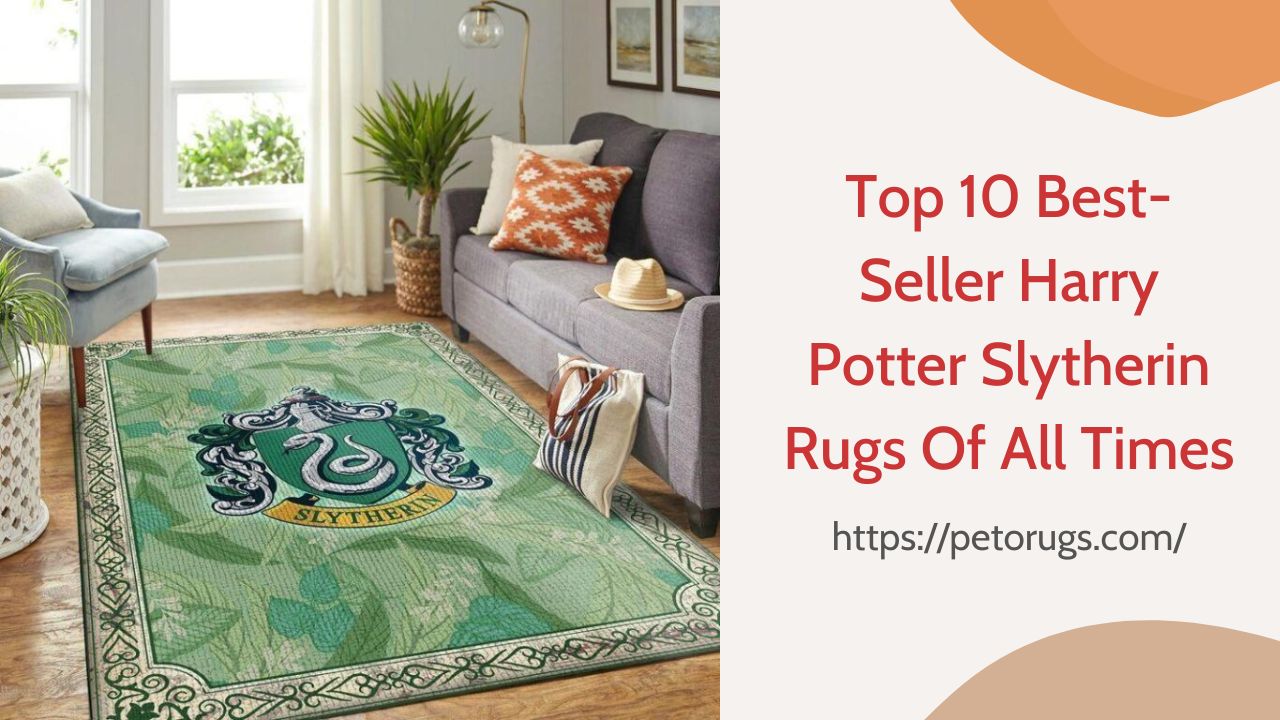 Top 10 Best-Seller Harry Potter Slytherin Rugs Of All Times