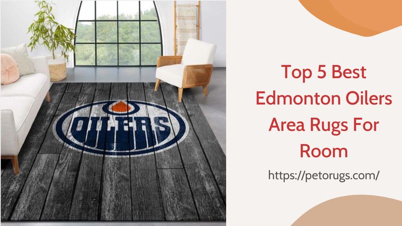 Top 5 Best Edmonton Oilers Area Rugs For Room