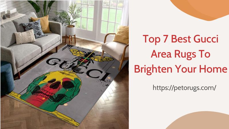 Top 7 Best Gucci Area Rugs To Brighten Your Home