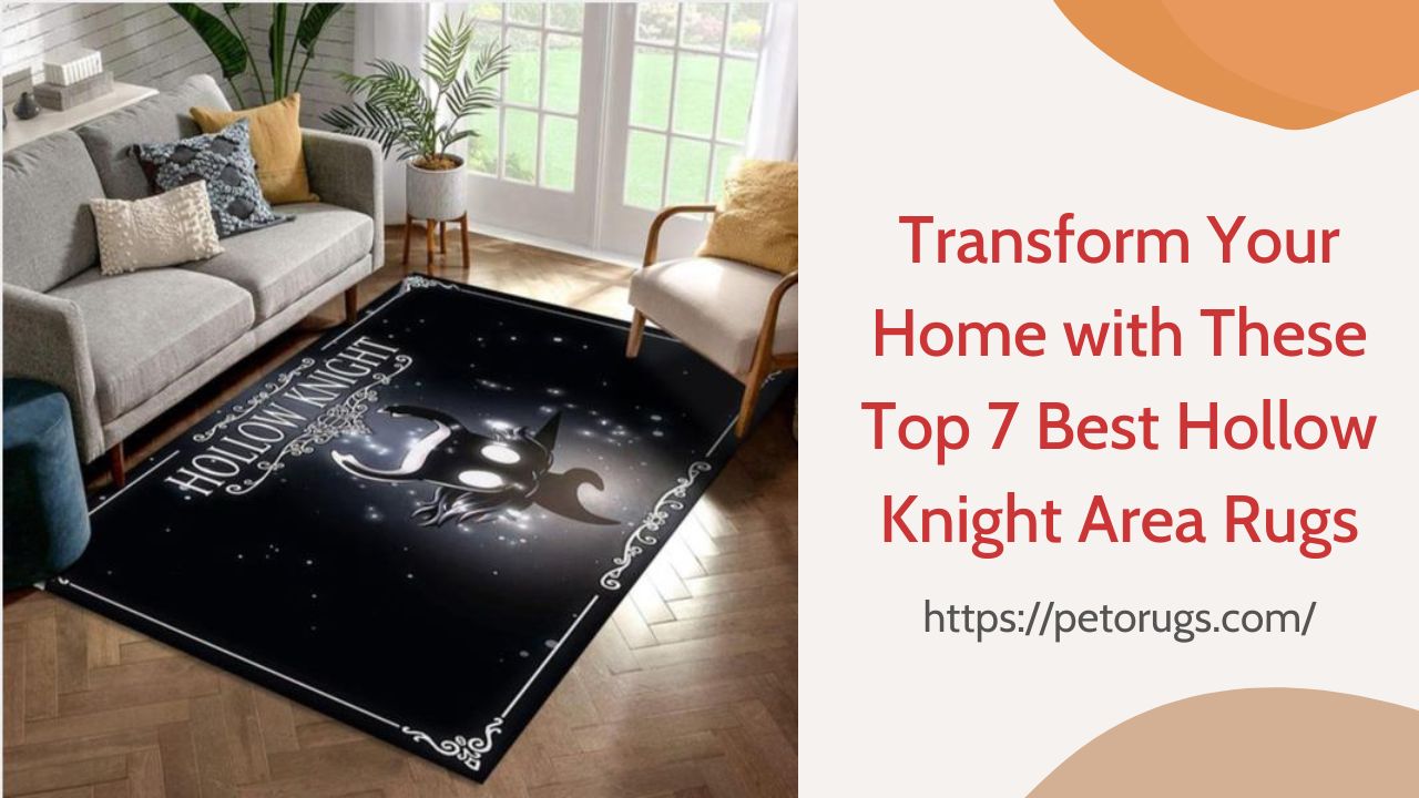 Transform Your Home with These Top 7 Best Hollow Knight Area Rugs
