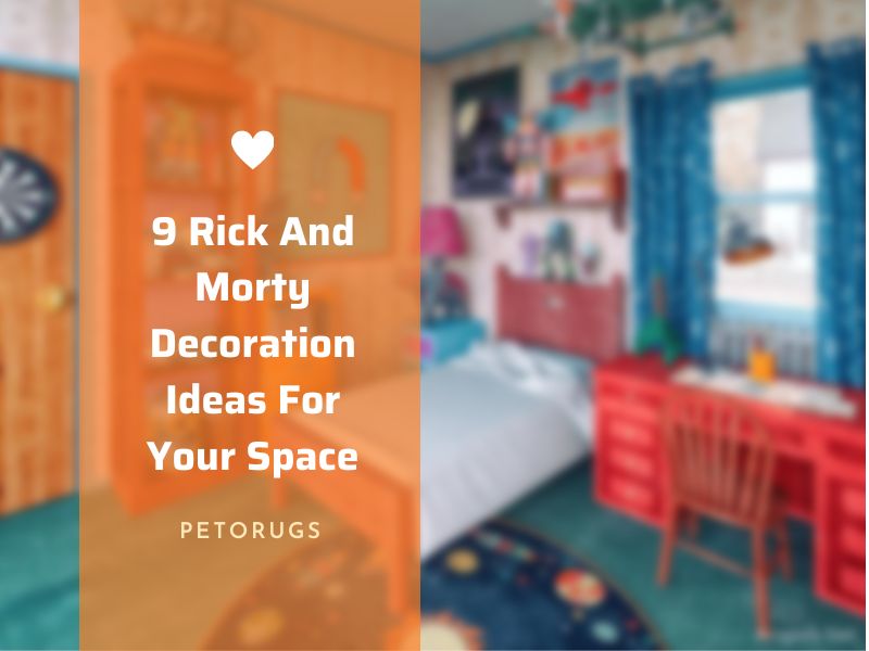 9 Rick And Morty Decoration Ideas For Your Space