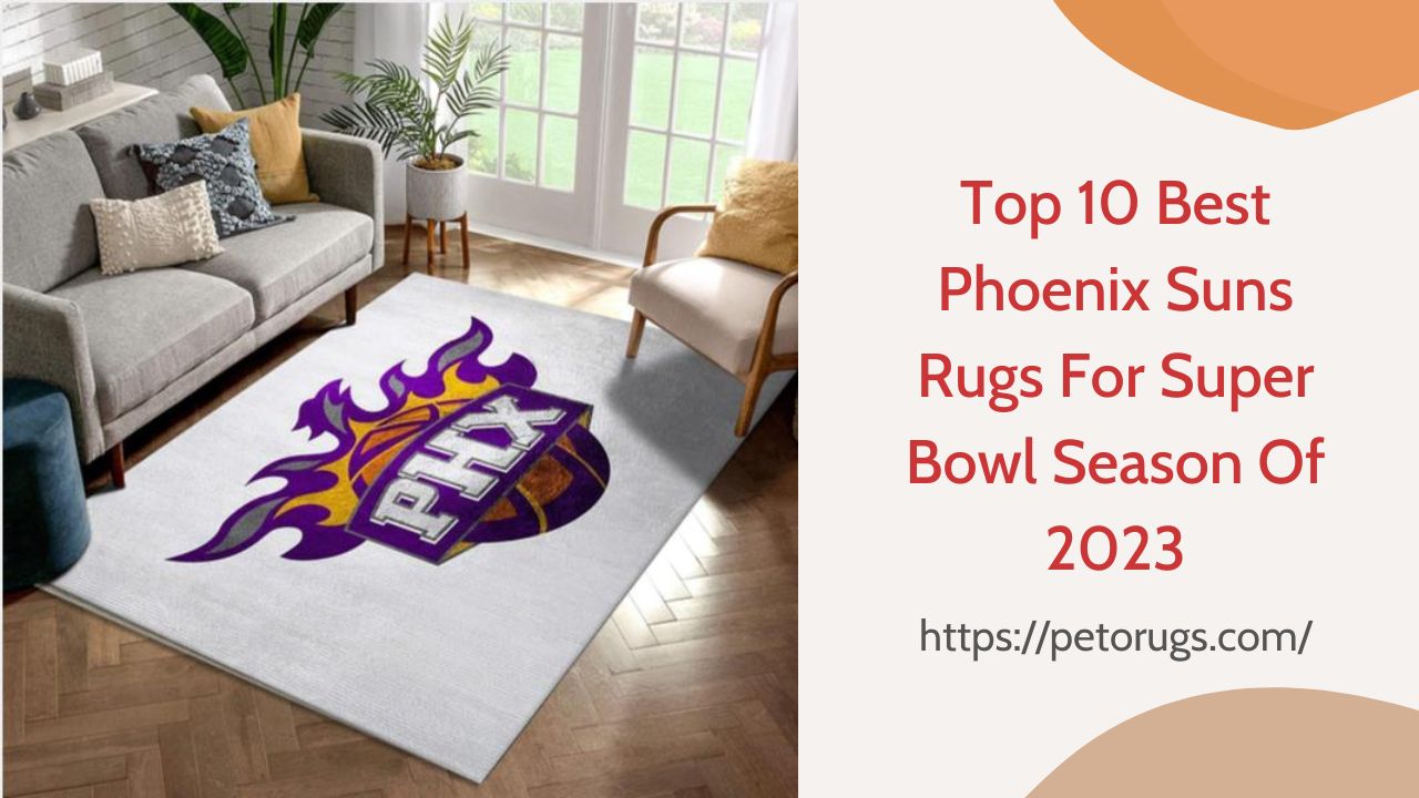 Top 10 Best Phoenix Suns Rugs For Super Bowl Season Of 2023