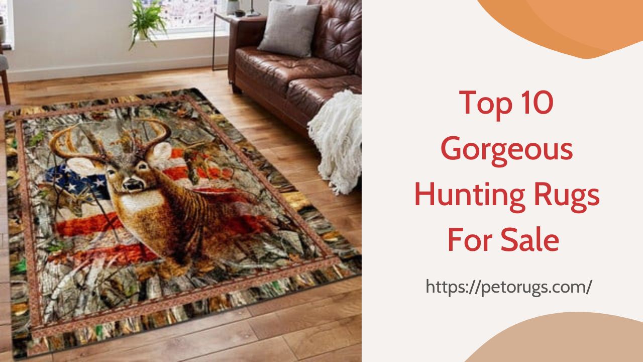 Top 10 Gorgeous Hunting Rugs For Sale