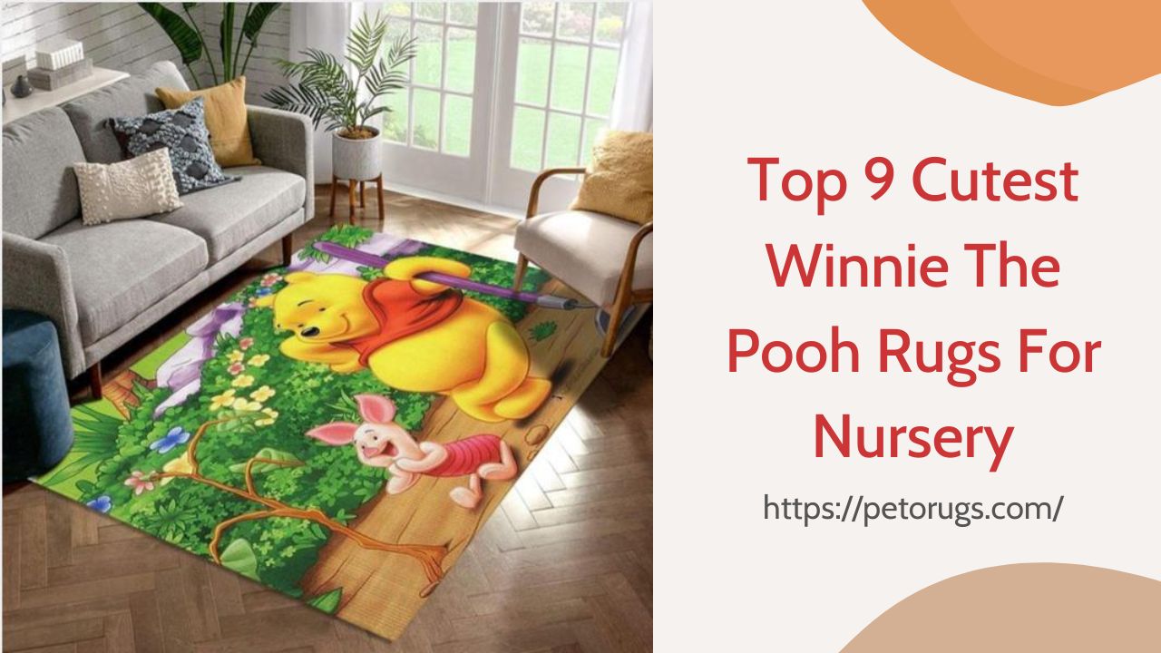 Top 9 Cutest Winnie The Pooh Rugs For Nursery