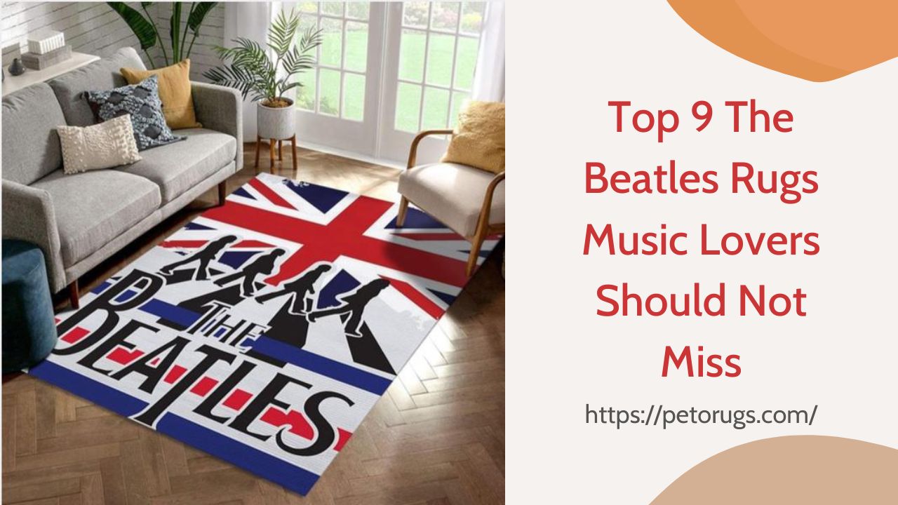 Top 9 The Beatles Rugs Music Lovers Should Not Miss