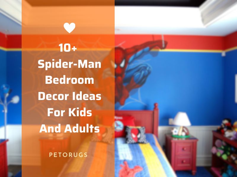 10+ Spider-Man Bedroom Decor Ideas For Kids And Adults - Peto Rugs