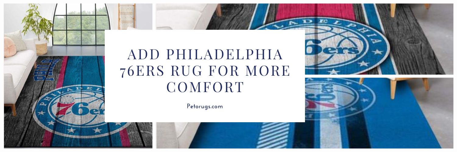 Add Philadelphia 76ers Rug for More Comfort