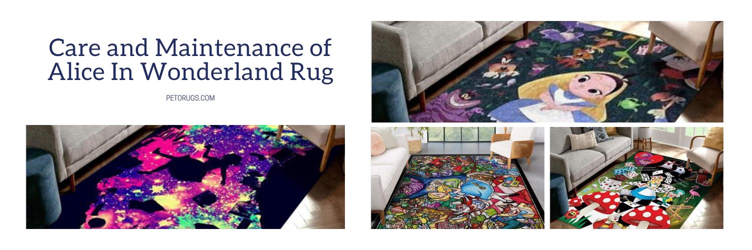 Care and Maintenance of Alice In Wonderland Rug