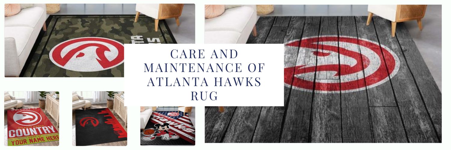 Care and Maintenance of Atlanta Hawks Rug