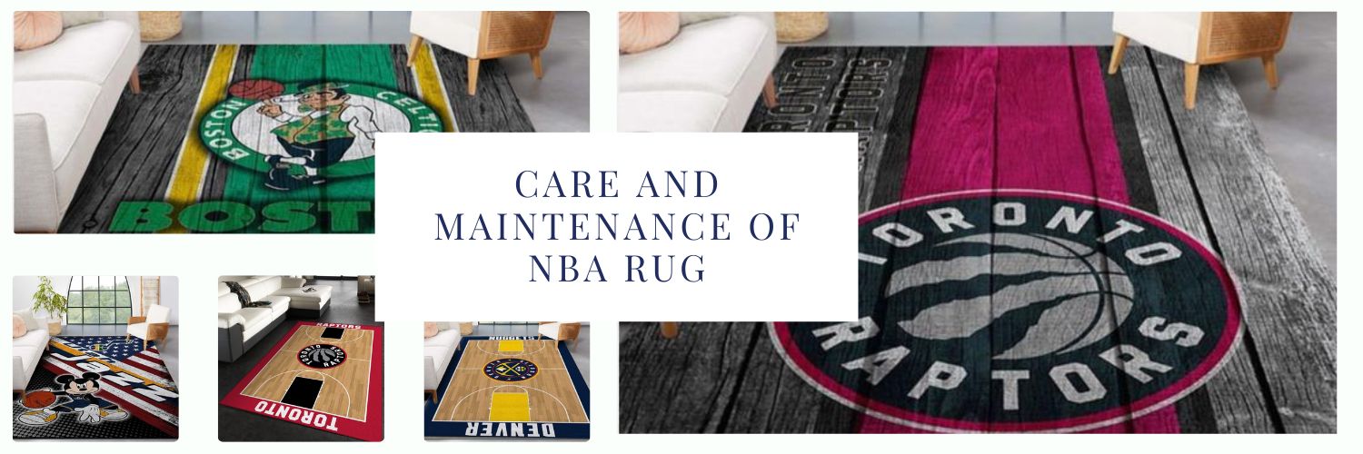 Care and Maintenance of NBA Rug