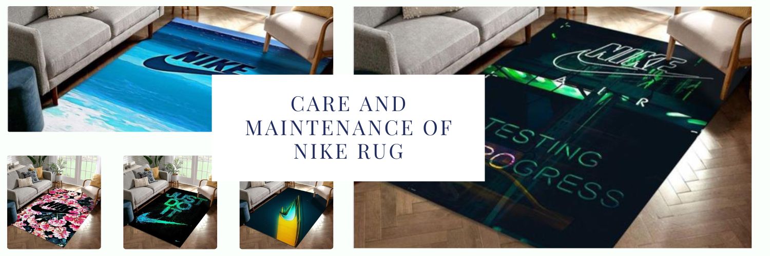 Care and Maintenance of Nike Rug