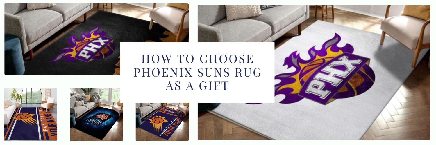 How to Choose Phoenix Suns Rug as A Gift