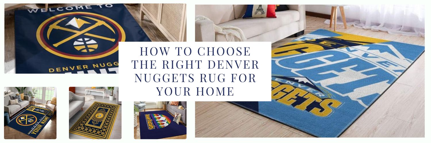 How to Choose The Right Denver Nuggets Rug for Your Home
