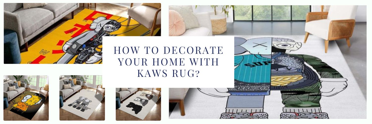 How to decorate your home with Kaws Rug