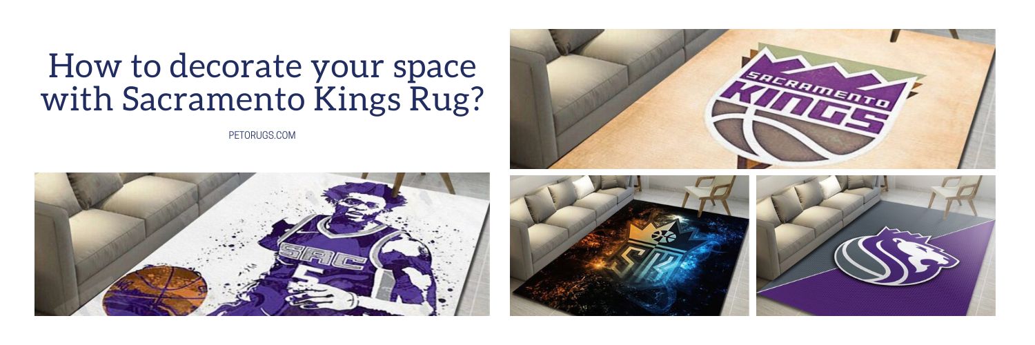 How to decorate your space with Sacramento Kings Rug