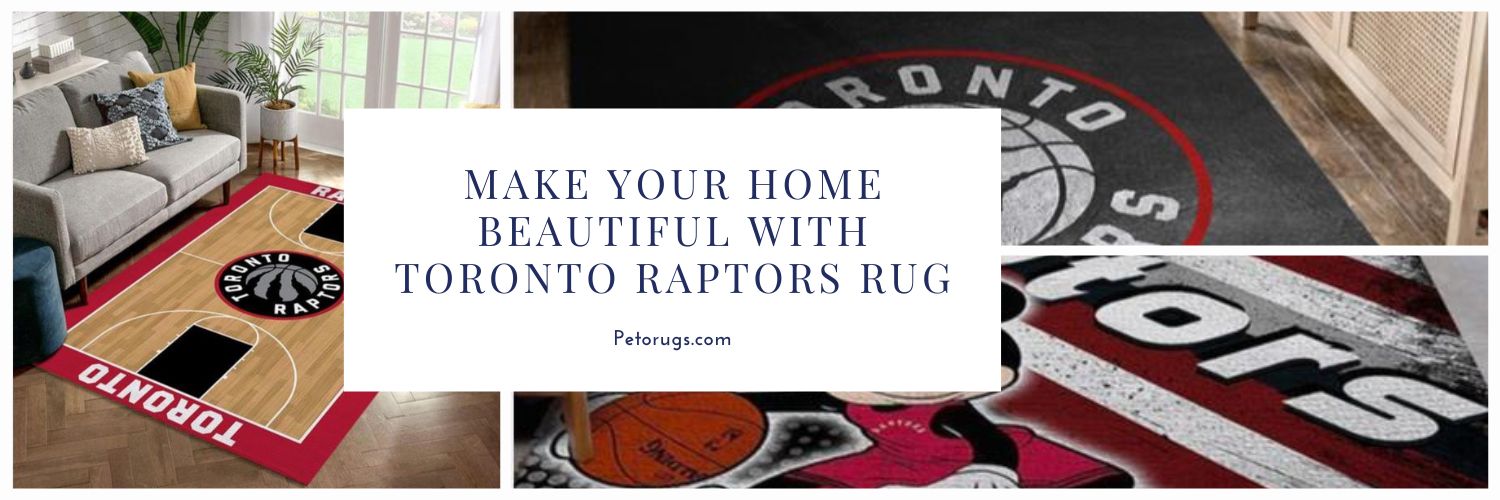 Make Your Home Beautiful with Toronto Raptors Rug