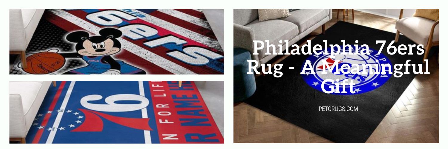 Philadelphia 76ers Rug - A Meaningful Gift