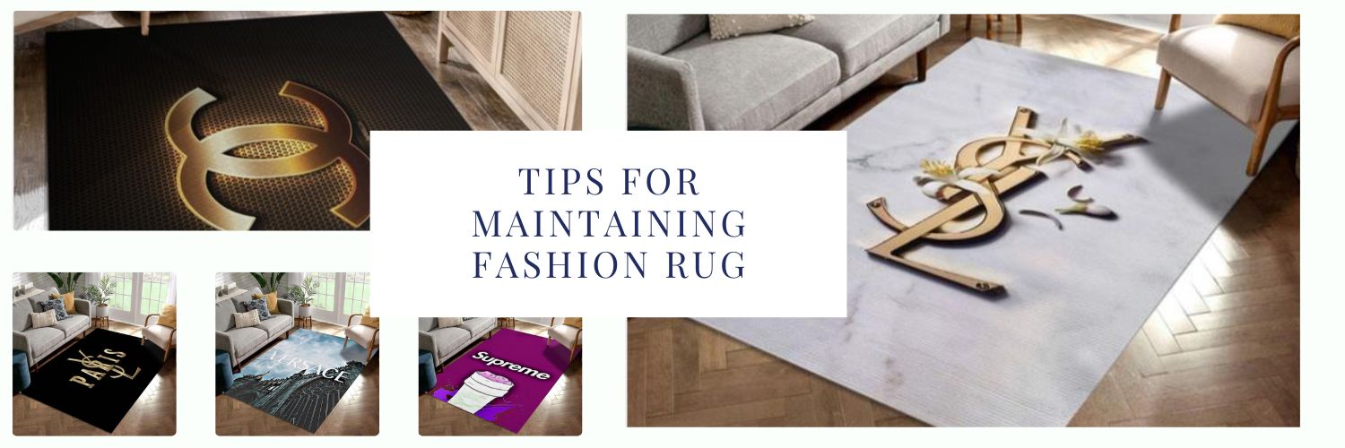 Tips for Maintaining Fashion Rug